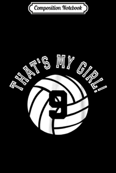 Paperback Composition Notebook: That's My Girl #17 Volleyball Player Mom or Dad Gift Journal/Notebook Blank Lined Ruled 6x9 100 Pages Book