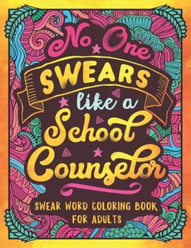 Paperback No One Swears Like a School Counselor: Swear Word Coloring Book for Adults with Counseling Cussing Book