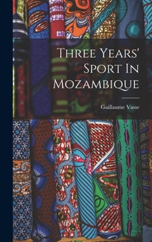 Hardcover Three Years' Sport In Mozambique Book