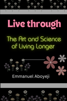 Paperback Live through: The Art and Science of Living Longer Book