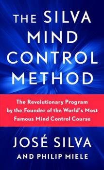 Paperback The Silva Mind Control Method: The Revolutionary Program by the Founder of the World's Most Famous Mind Control Course Book