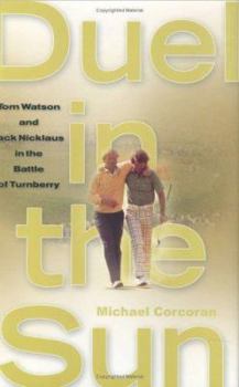 Hardcover Duel in the Sun: Tom Watson and Jack Nicklaus in the Battle of Turnberry Book