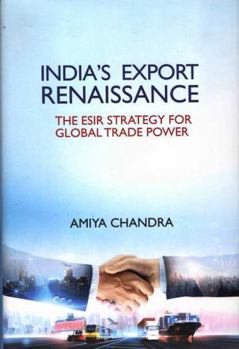 Hardcover India`s Export Renaissance: The ESIR strategy for global trade Power Book