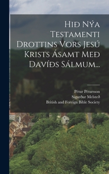 Hardcover Hið Nýa Testamenti Drottins Vors Jesú Krists Ásamt Með Davíðs Sálmum... [Icelandic] Book