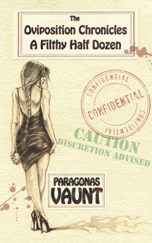 Paperback The Oviposition Chronicles - A Filthy Half Dozen Book