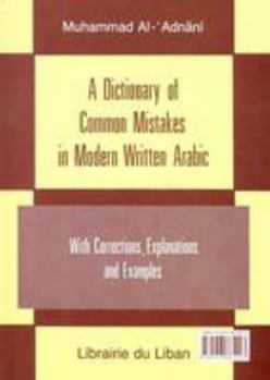 Hardcover A Dictionary of Common Mistakes in Modern Written Arabic: With Corrections, Explanations and Examples Book