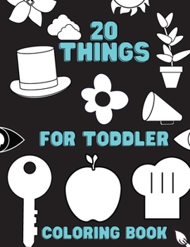 Paperback 20 Things For Toddler Coloring Book: First Coloring Book Special For Beginners Book