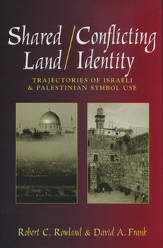 Hardcover Shared Land/Conflicting Identity: Trajectories of Israeli & Palestinian Symbol Use Book