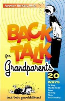 Paperback Backtalk for Grandparents: 20 Ways to Stop Rudeness from Hurting Their Relationship Book