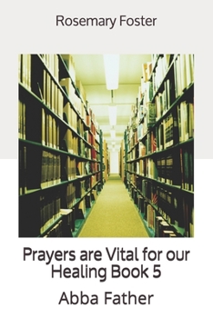 Paperback Prayers are Vital for our Healing Book 5: Abba Father Book