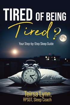 Paperback Tired of Being Tired?: Your Step-By-Step Sleep Guide Book