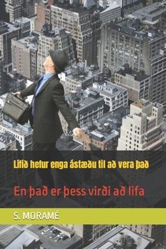 Paperback Lífið hefur enga ástæðu til að vera Það: En Það er Þess virði að lifa [Icelandic] Book
