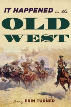 Paperback It Happened in the Old West: Remarkable Events that Shaped History Book