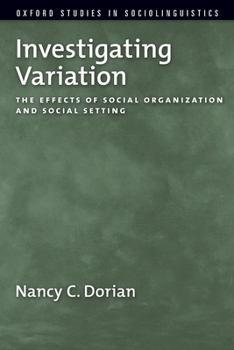 Investigating Variation: The Effects of Social Organization and Social Setting - Book  of the Oxford Studies in Sociolinguistics