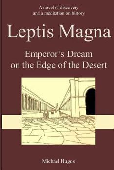 Paperback Leptis Magna: Emperor's Dream on the Edge of the Desert Book