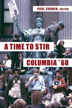 Hardcover A Time to Stir: Columbia '68 Book