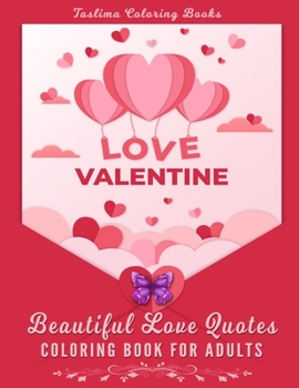 Paperback Beautiful Love Quotes Coloring Book For Adults: An Adult Coloring Book with Beautiful Valentine's Day Things, Flowers, I Love You, Heart and Other Val Book