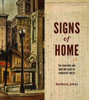 Hardcover Signs of Home: The Paintings and Wartime Diary of Kamekichi Tokita Book