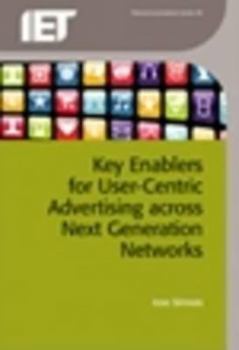 Hardcover Key Enablers for User-Centric Advertising Across Next Generation Networks Book