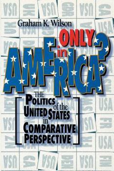 Paperback Only in America?: The Politics of the United States in Comparative Perspective Book