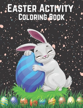 Paperback Easter Activity Coloring Book: Easter Activity Coloring Book For Kids Ages 4-8: A Fun Kid Workbook Game For Learning, Easter Activity Coloring Book! Book