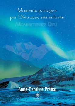 Paperback Moments partagés par Dieu avec ses enfants: Mommeterrer Dieu [French] Book