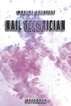 Paperback World Greatest Nail Technician Notebook: Unique Softcover Design with individual Job Title - Cute gift for Worker, Engineers or Medicals - 6" x 9" Dot Book