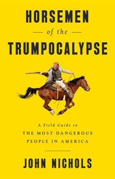 Paperback Horsemen of the Trumpocalypse: A Field Guide to the Most Dangerous People in America Book