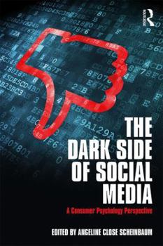 Paperback The Dark Side of Social Media: A Consumer Psychology Perspective Book