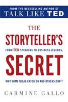 Paperback The Storyteller's Secret: From TED Speakers to Business Legends, Why Some Ideas Catch on and Others Don't Book