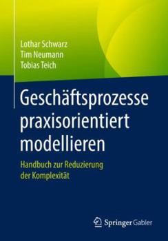 Paperback Geschäftsprozesse Praxisorientiert Modellieren: Handbuch Zur Reduzierung Der Komplexität [German] Book