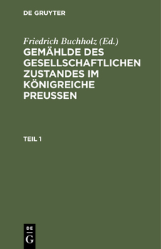 Hardcover Gemählde Des Gesellschaftlichen Zustandes Im Königreiche Preussen. Teil 1 [German] Book