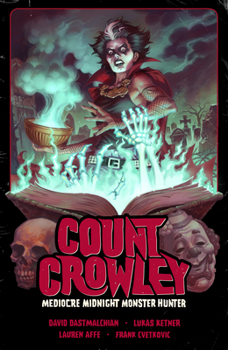 Paperback Count Crowley Volume 3: Mediocre Midnight Monster Hunter Book