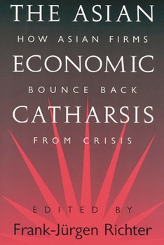 Hardcover The Asian Economic Catharsis: How Asian Firms Bounce Back from Crisis Book