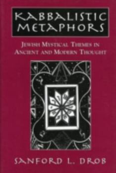 Hardcover Kabbalistic Metaphors: Jewish Mystical Themes in Ancient and Modern Thought Book