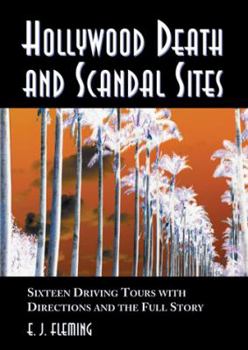 Paperback Hollywood Death and Scandal Sites: Sixteen Driving Tours with Directions and the Full Story, from Tallulah Bankhead to River Phoenix Book
