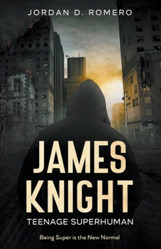 Paperback James Knight: Teenage Superhuman - Being Super is the New Normal Book