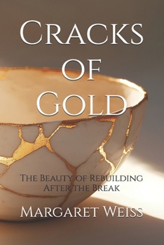 Paperback Cracks of Gold: The Beauty of Rebuilding After the Break Book