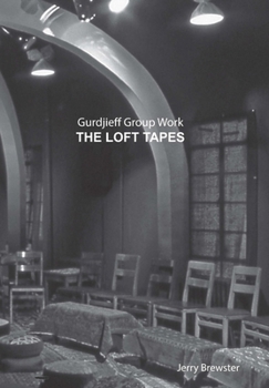 Hardcover Gurdjieff Group Work the Loft Tapes Book