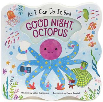 Good Night, Octopus: An I Can Do It Children's Boad Book Learning Simple Bedtime Routines