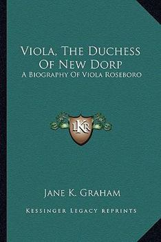 Viola, The Duchess Of New Dorp: A Biography Of Viola Roseboro