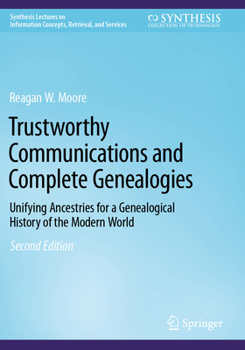 Paperback Trustworthy Communications and Complete Genealogies: Unifying Ancestries for a Genealogical History of the Modern World Book