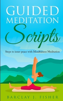 Paperback Guided Meditation Script: Steps to inner peace with Mindfulness Meditation Book