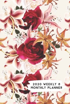 Paperback 2020 Weekly & Monthly Planner: Red Roses & Tiger Lily Flowers Themed Calendar & Journal Book