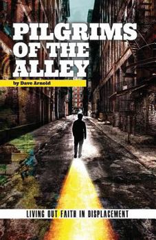 Paperback Pilgrims of the Alley: Living out Faith in Displacement Book