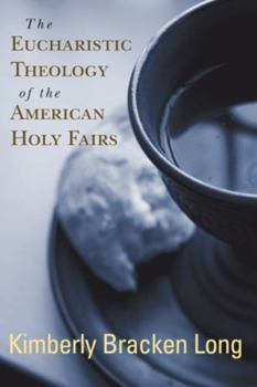 Paperback The Eucharistic Theology of the American Holy Fairs Book