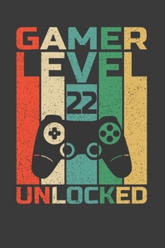 Paperback Gamer Level 22 Unlocked: Funny 22th Birthday Gift Notebook For Video Gamer. Cute Cream Paper 6*9 Inch 100 Pages Notebook For Writing Daily Rout Book