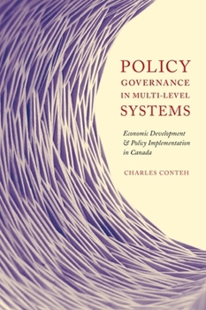 Policy Governance in Multi-level Systems: Economic Development and Policy Implementation in Canada