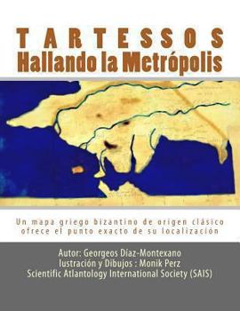 Paperback Tartessos. Hallando la Metrópolis: Un mapa griego bizantino de origen clásico ofrece el punto exacto de su localización [Spanish] Book