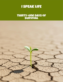 Paperback I Speak Life: Thirty-One Days Of Survival Book